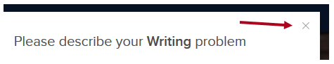 Arrow pointing to the X in the upper left corner of the Describe your writing problem screen
